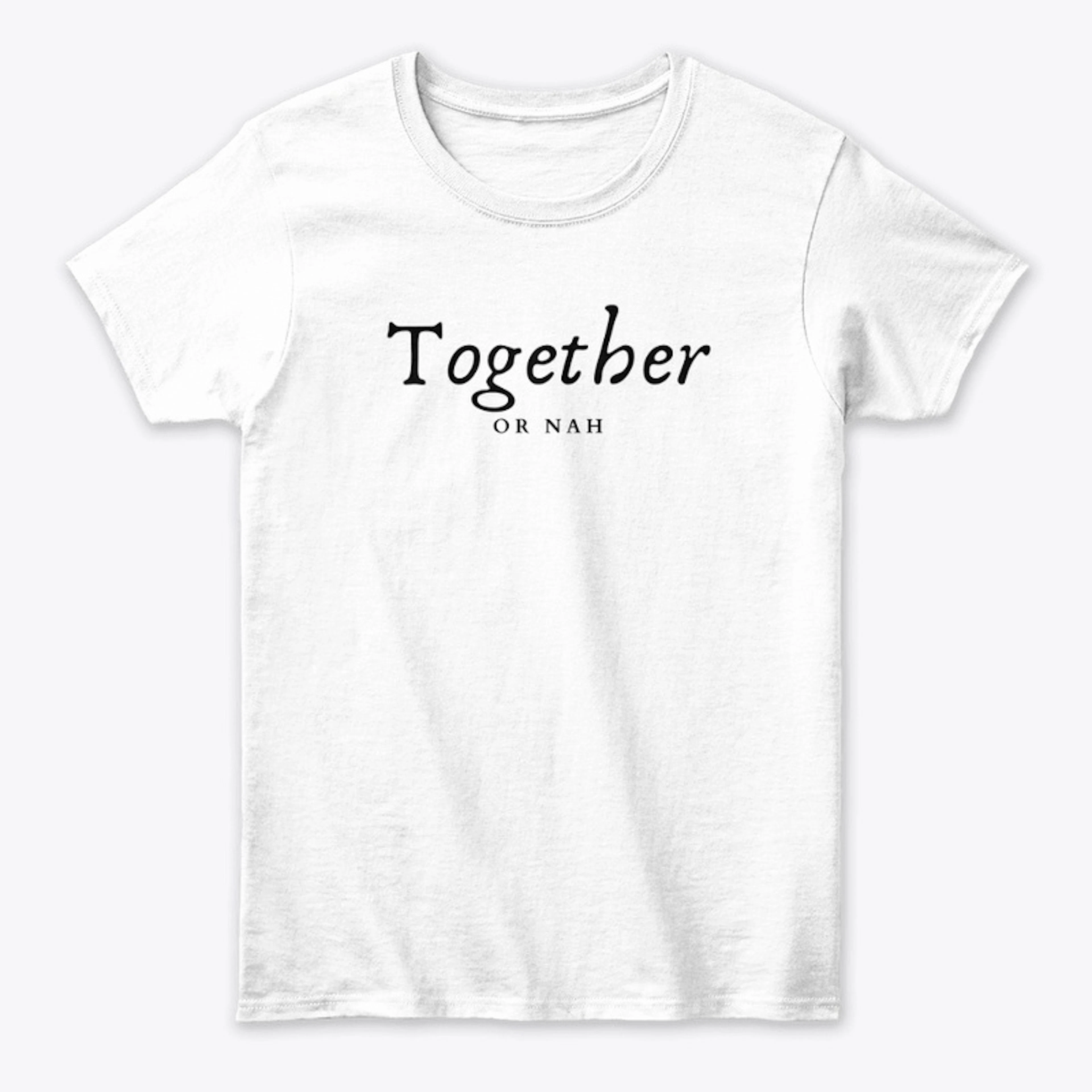 Together or Nah